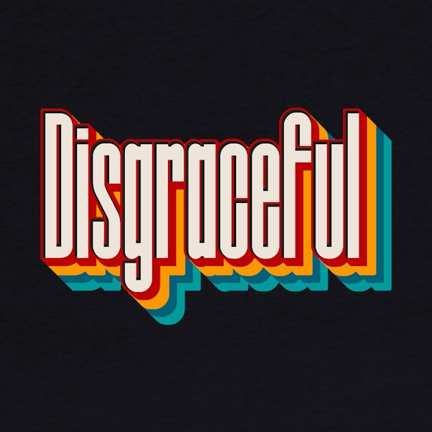 Disgraceful by n23tees